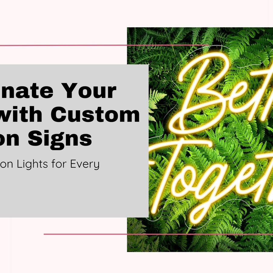 Top Custom Neon Signs to Elevate Your Space