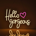 Hello Gorgeous Neon Sign - Custom LED Neon Lights for Bedroom or Bar