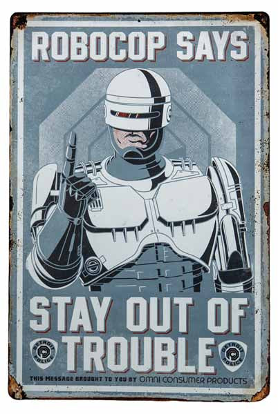 RoboCop Stay Out of Trouble Metal Sign