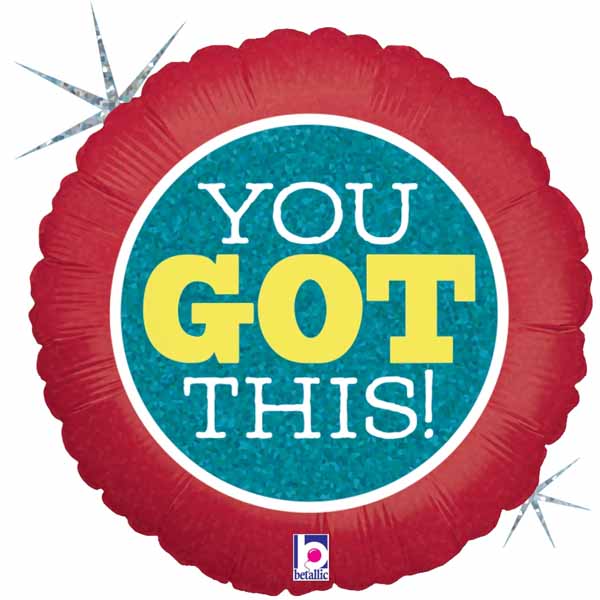 You Got This 18" Round Holographic Foil Balloon