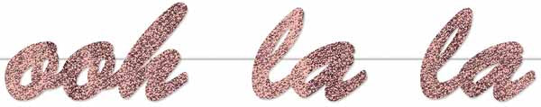 OOH LA LA STREAMER 7"X4'