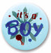 It's a Boy Satin Button, 2 Inch